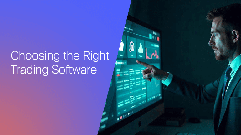 Choosing the Right Trading Software